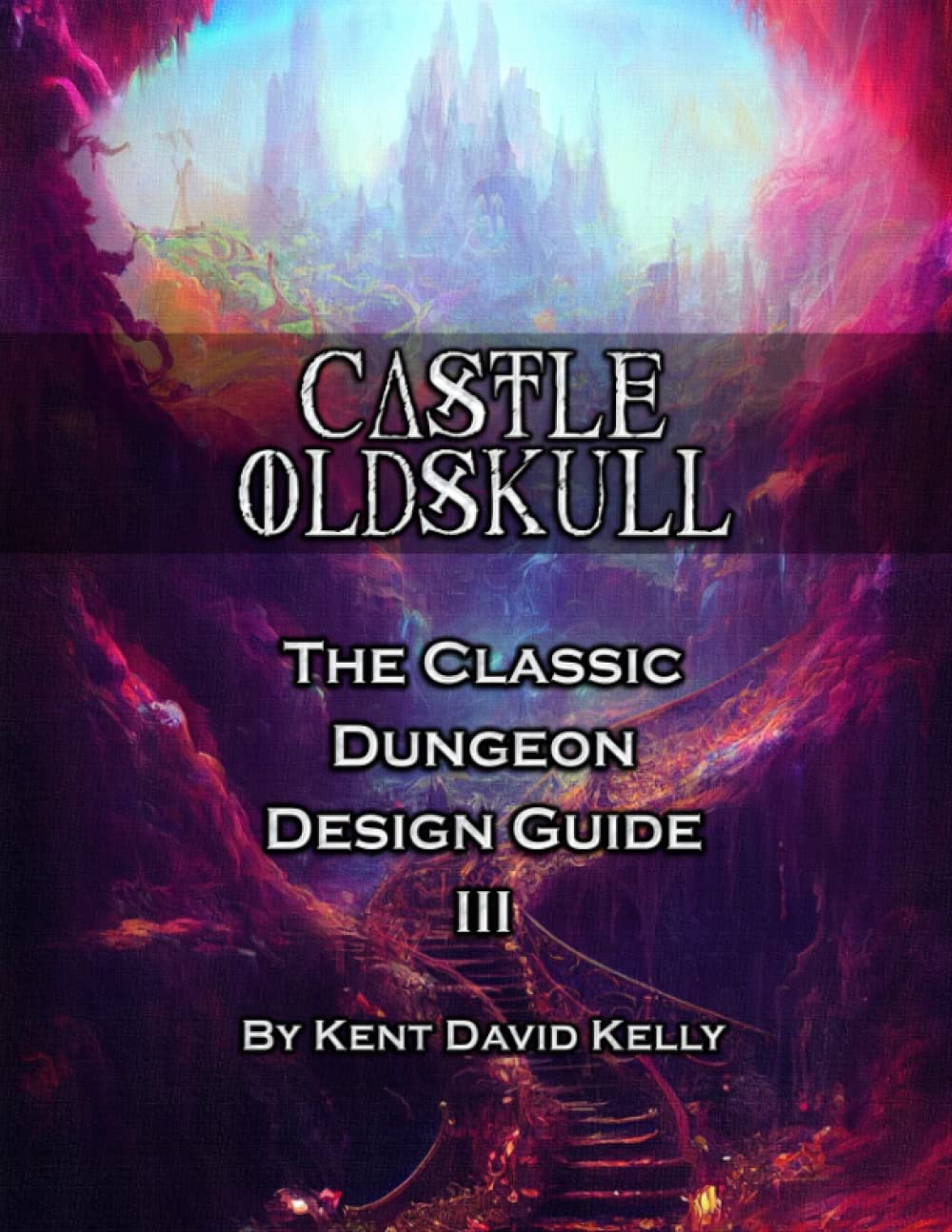 CASTLE OLDSKULL - The Classic Dungeon Design Guide III: Illustrated Treasury Edition