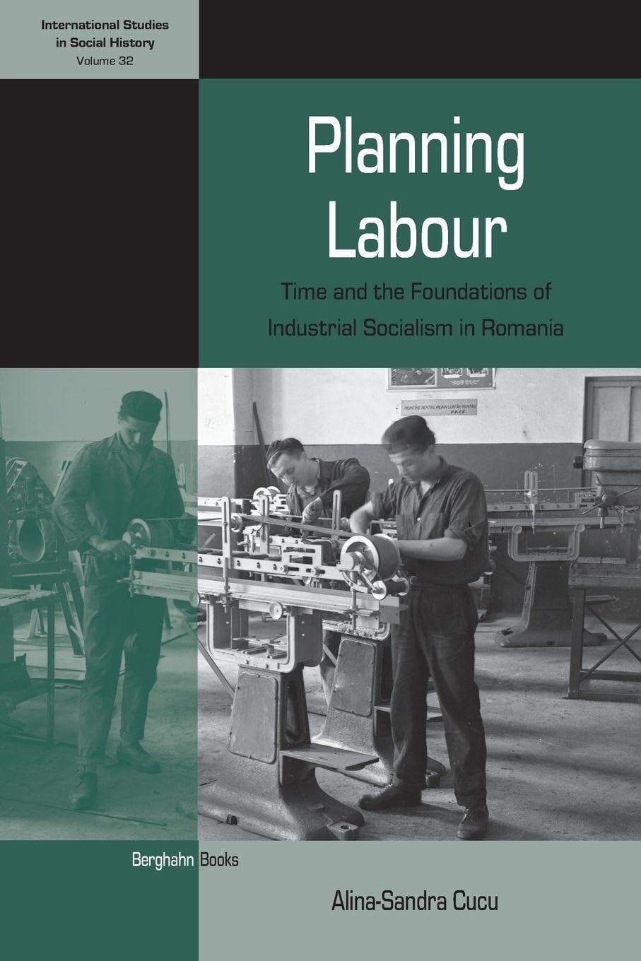 Planning Labour: Time and the Foundations of Industrial Socialism in Romania: 32