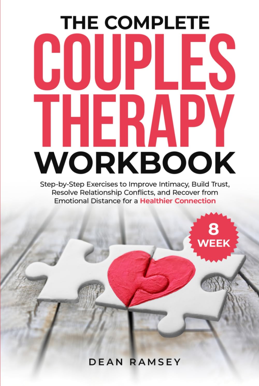 The Complete Couples Therapy Workbook: Step-by-step exercises to Improve Intimacy, Build Trust, Resolve Relationship Conflicts, and Recover from Emotional Distance for a Healthier Connection
