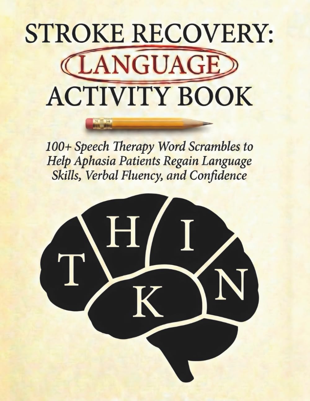 Stroke Recovery: Language Activity Book: 100+ Speech Therapy Word Scrambles to Help Aphasia Patients Regain Language Skills and Confidence
