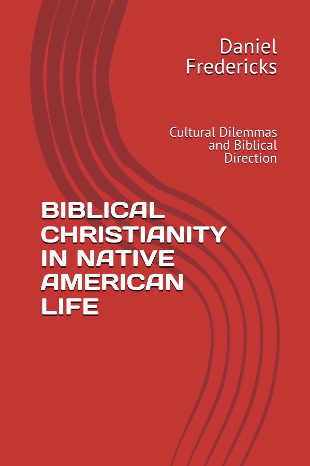 BIBLICAL CHRISTIANITY IN NATIVE AMERICAN LIFE: Cultural Dilemmas and Biblical Direction