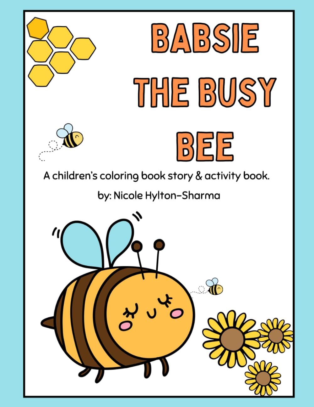 Babsie The Busy Bee: A Children's Coloring, Story & Activity Book