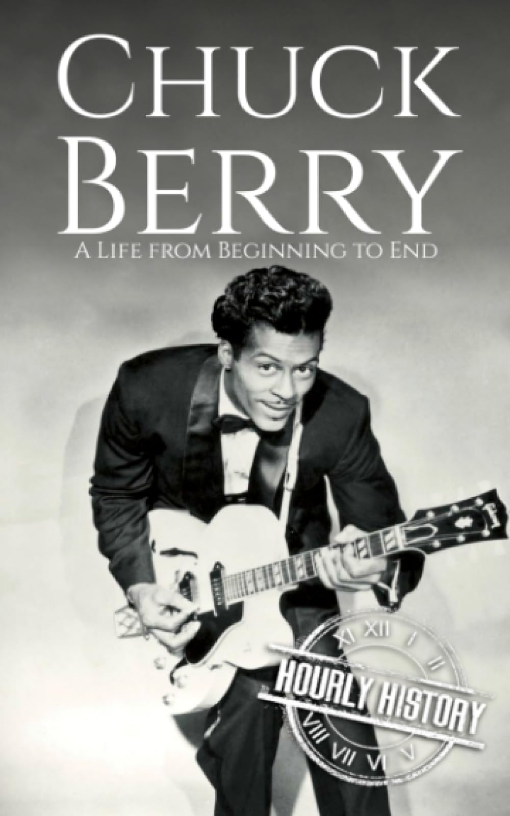 Chuck Berry: A Life from Beginning to End (Biographies of Musicians)