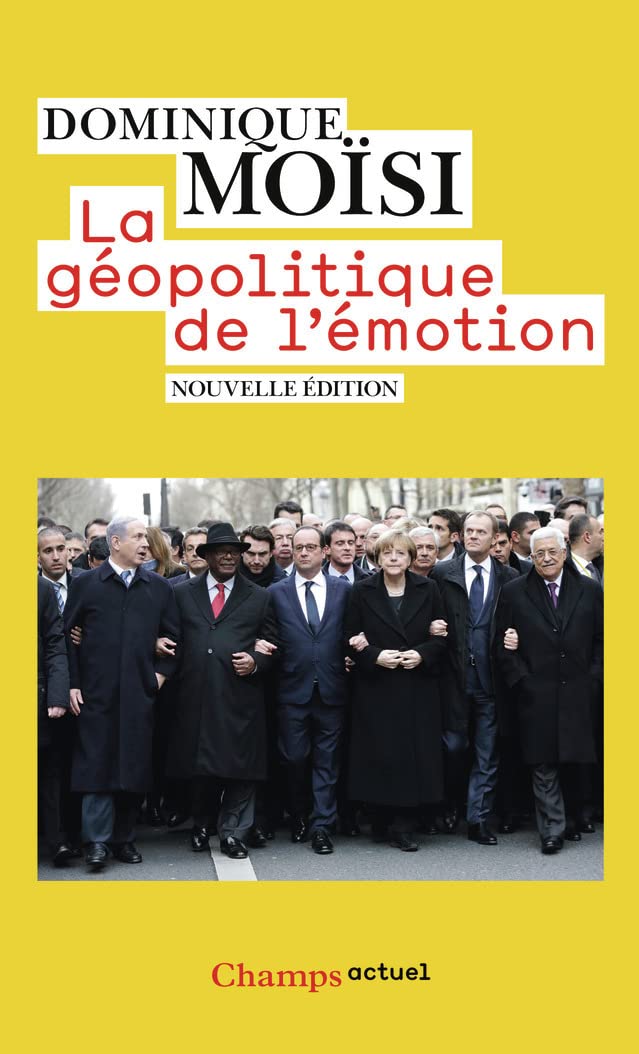 La géopolitique de l'émotion: Comment les cultures de peur, d'humiliation et d'espoir façonnent le monde