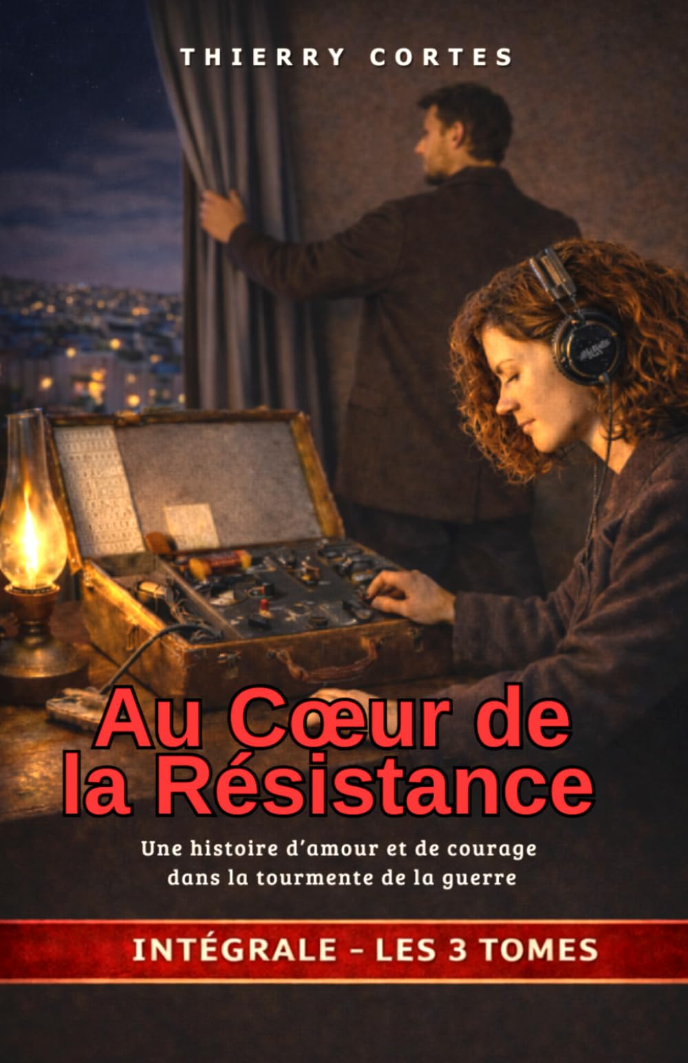 Au cœur de la Résistance: ÉDITION INTÉGRALE - LES 3 TOMES