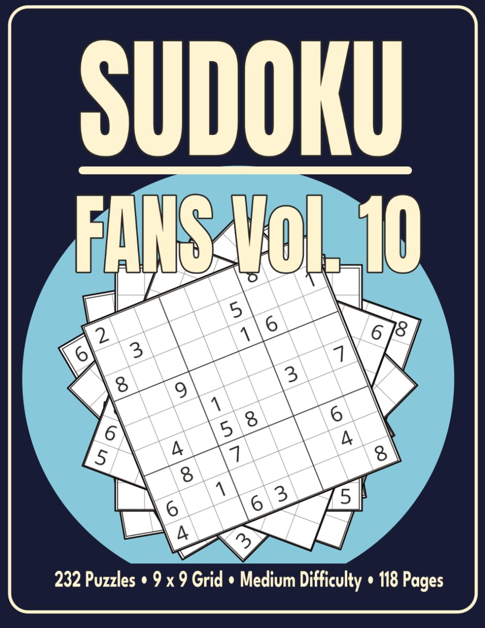 Sudoku Fans Vol. 10: 232 Puzzles • 9 x 9 Grid • Medium Difficulty • 118 Pages