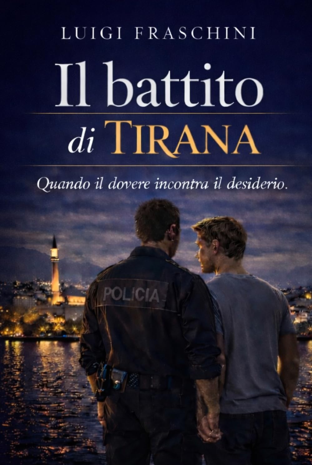 IL BATTITO DI TIRANA: Quando il dovere incontra il desiderio