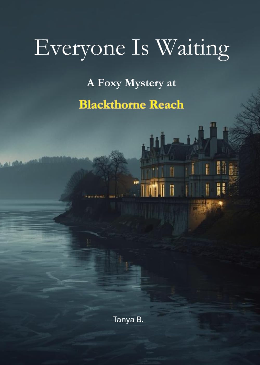 Everyone Is Waiting: A Foxy Mystery at Blackthorne Reach (Foxy Mystery Series)