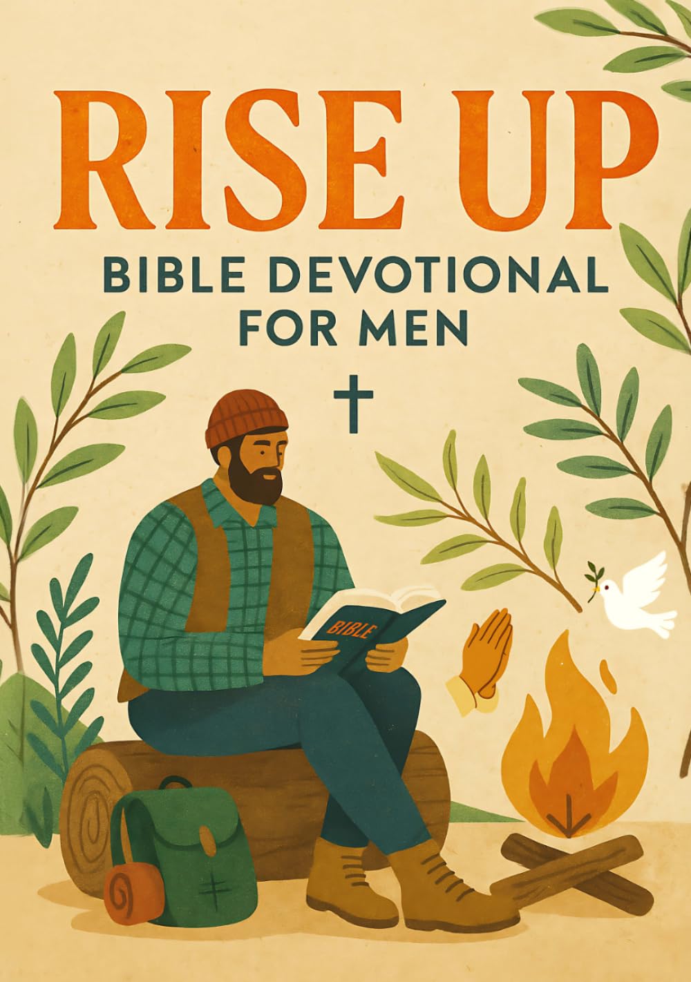 Rise Up Bible Devotional For Men: Seek God First, Strengthen Your Faith, And Walk In Daily Obedience. Religious Gifts For Christian Men. Devotions For Men.