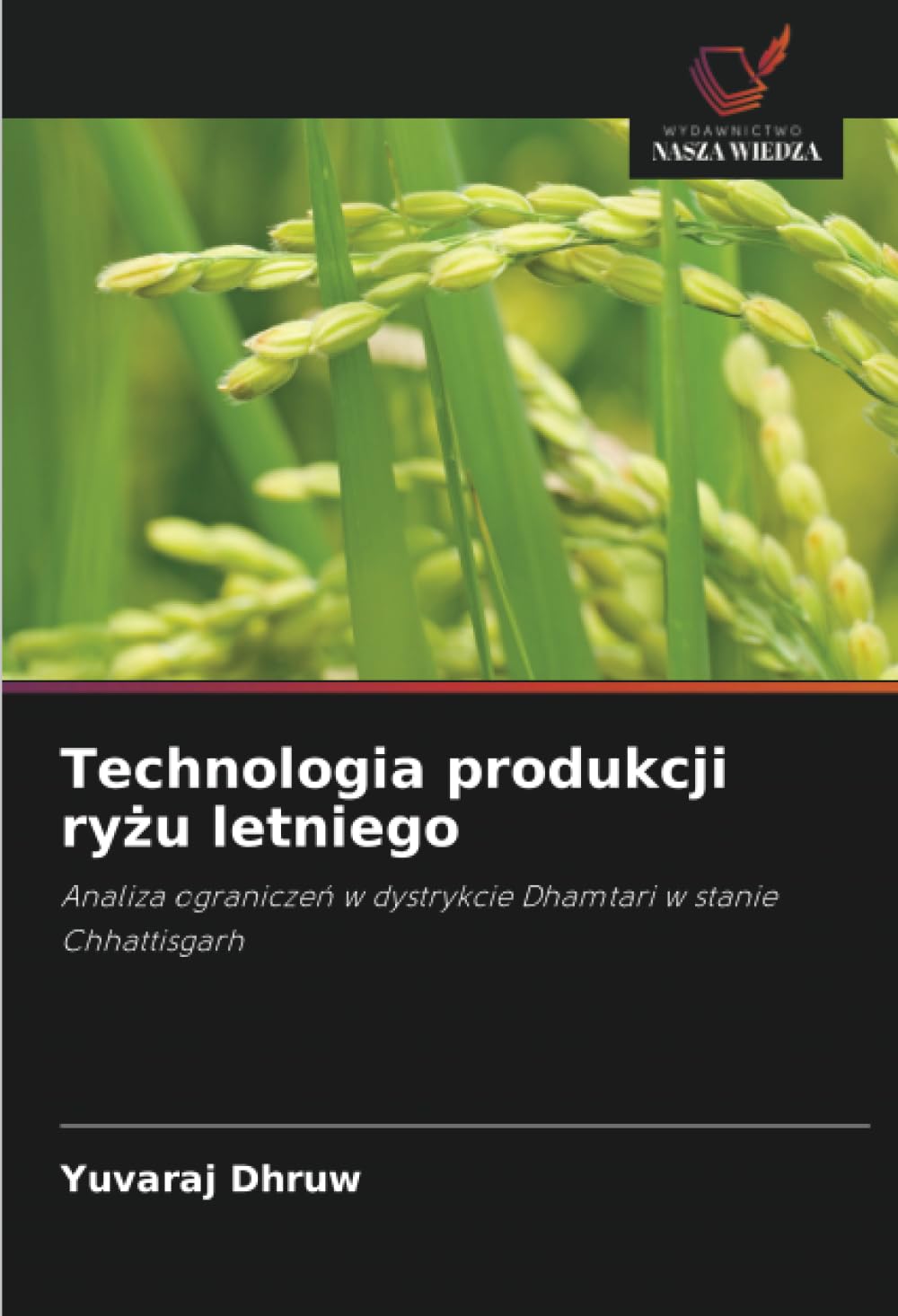 Technologia produkcji ryżu letniego: Analiza ogranicze¿ w dystrykcie Dhamtari w stanie Chhattisgarh