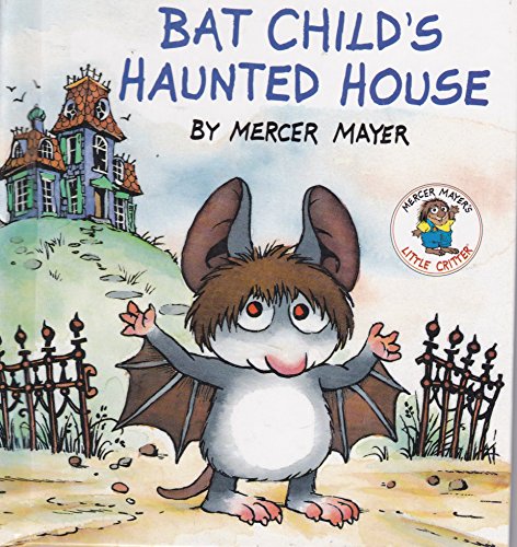 Bat Child's Haunted House (Mercer Mayer's Little Critter)