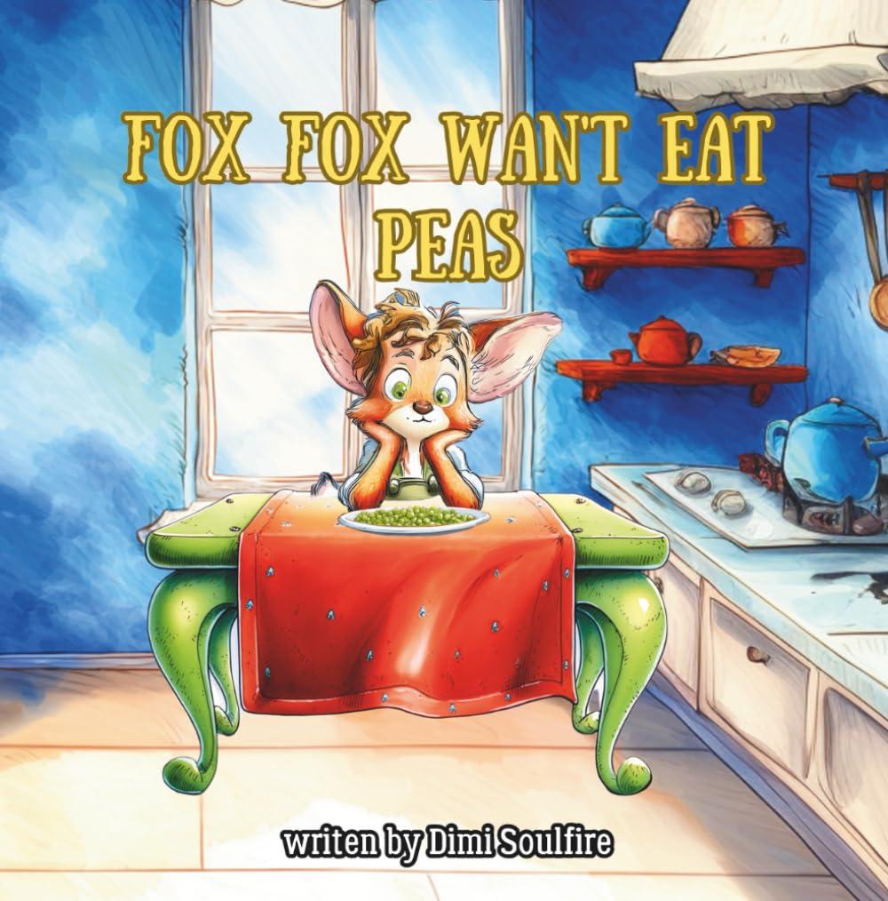 Fox Fox Won’t Eat Peas. A Rhyming Book About Picky Eating, Trying New Foods, and Mealtime Wins for Toddlers and Preschooler.s: A Gentle Story That ... Bite at a Time. (Growing Up with Fox Fox)