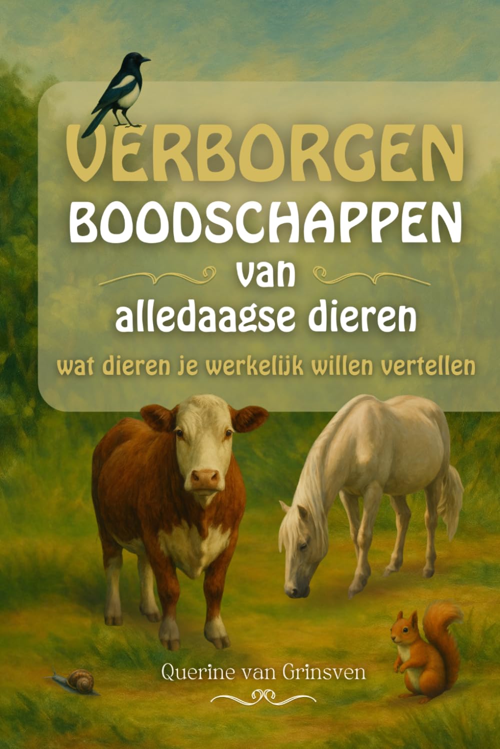 Verborgen boodschappen van alledaagse dieren: Wat dieren je werkelijk willen vertellen (Hidden Messages of Animals)