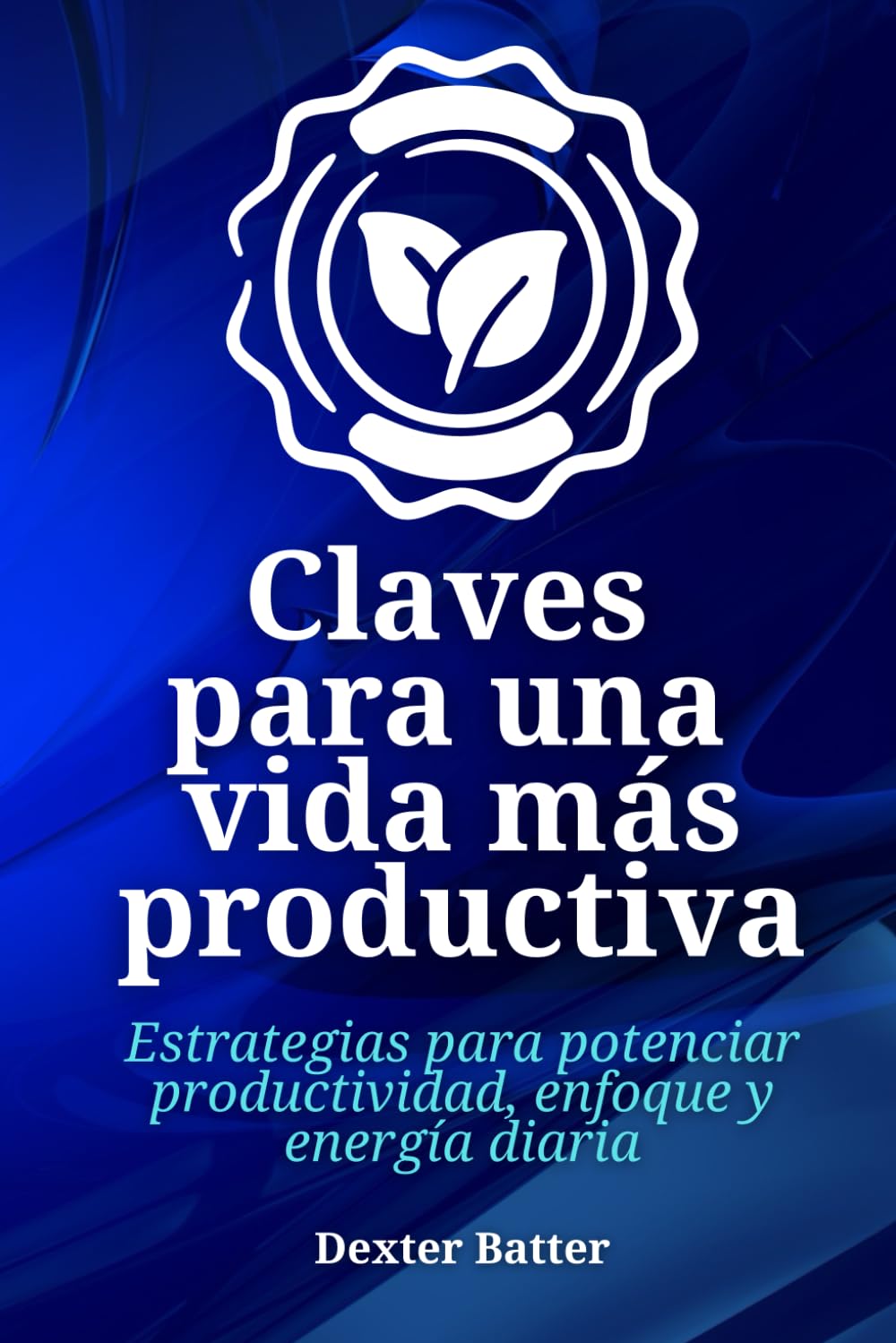 Claves para una vida más productiva: Estrategias para potenciar productividad, enfoque y energía diaria