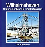 Wilhelmshaven: Bilder einer Marine- und Hafenstadt