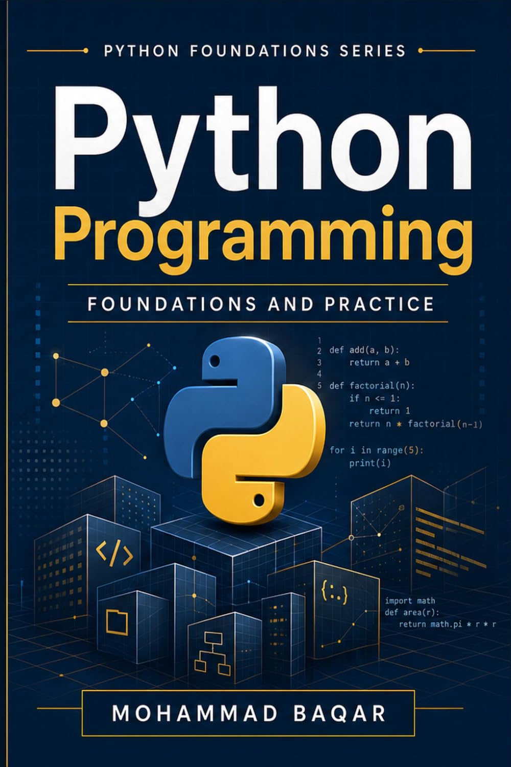 Python Programming Foundations and Practice: A Practical Introduction to Programming, Problem Solving, and Core Python Skills (Python Foundations Series)
