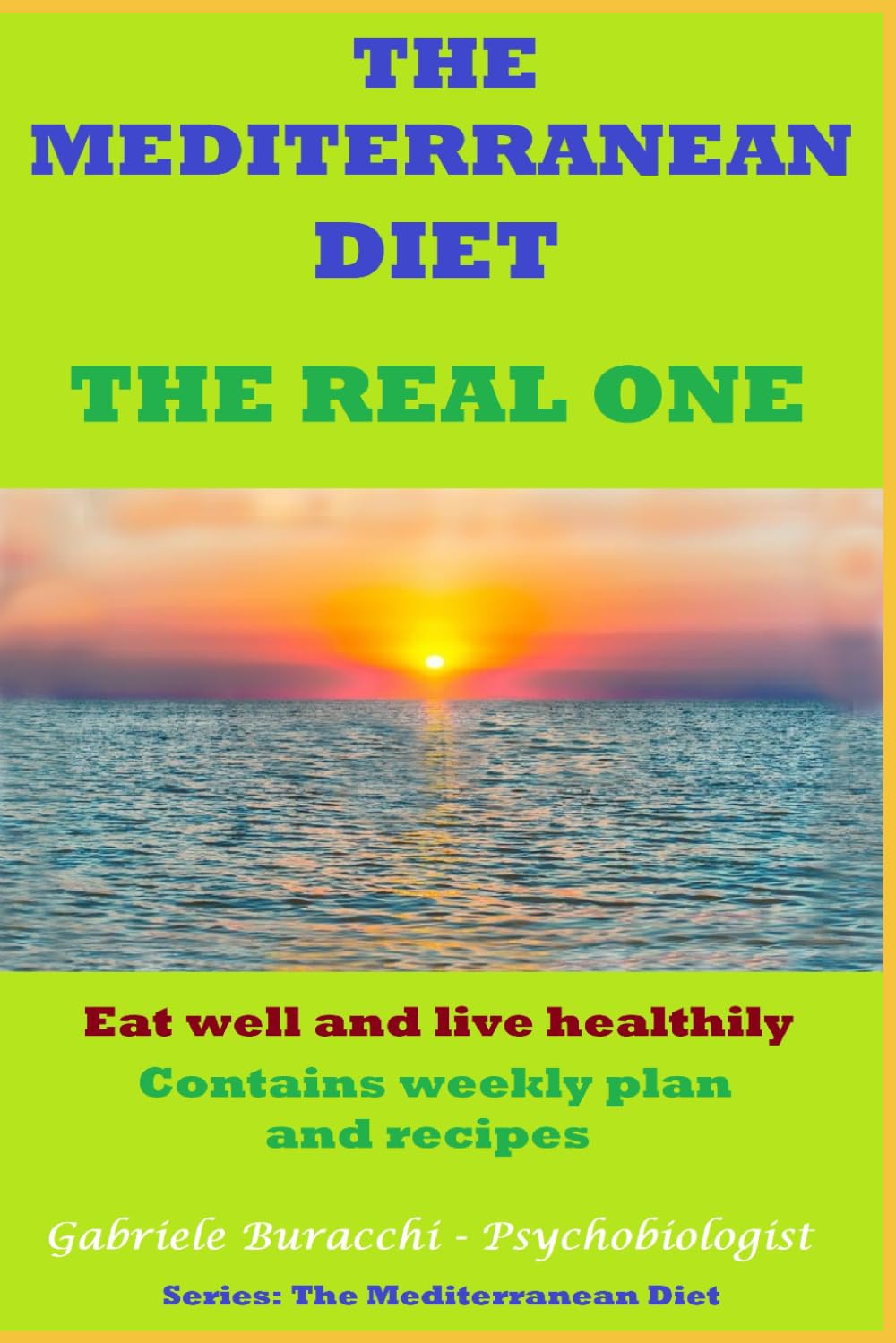 THE MEDITERRANEAN DIET THE REAL ONE Eat well and live healthily Contains weekly plan and recipes Series: The Mediterranean Diet (THE MEDITERRANEAN ... TERAPEUTIC VALUE OF THE MEDITERRANEAN DIET)