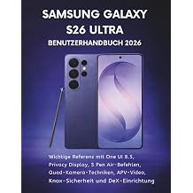 Samsung Galaxy S26 Ultra Benutzerhandbuch 2026 Wichtige Referenz mit One UI 8.5, Privacy Display, S Pen Air-Befehlen, Quad-Kamera-Techniken, ... und DeX-Einrichtung German Edition