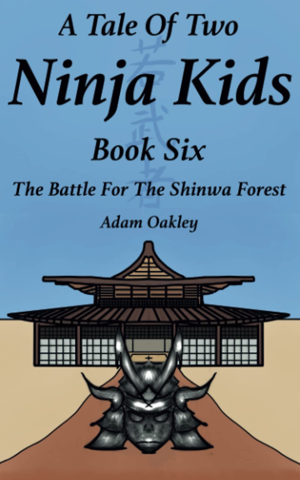 A Tale Of Two Ninja Kids - Book 6 - The Battle For The Shinwa Forest