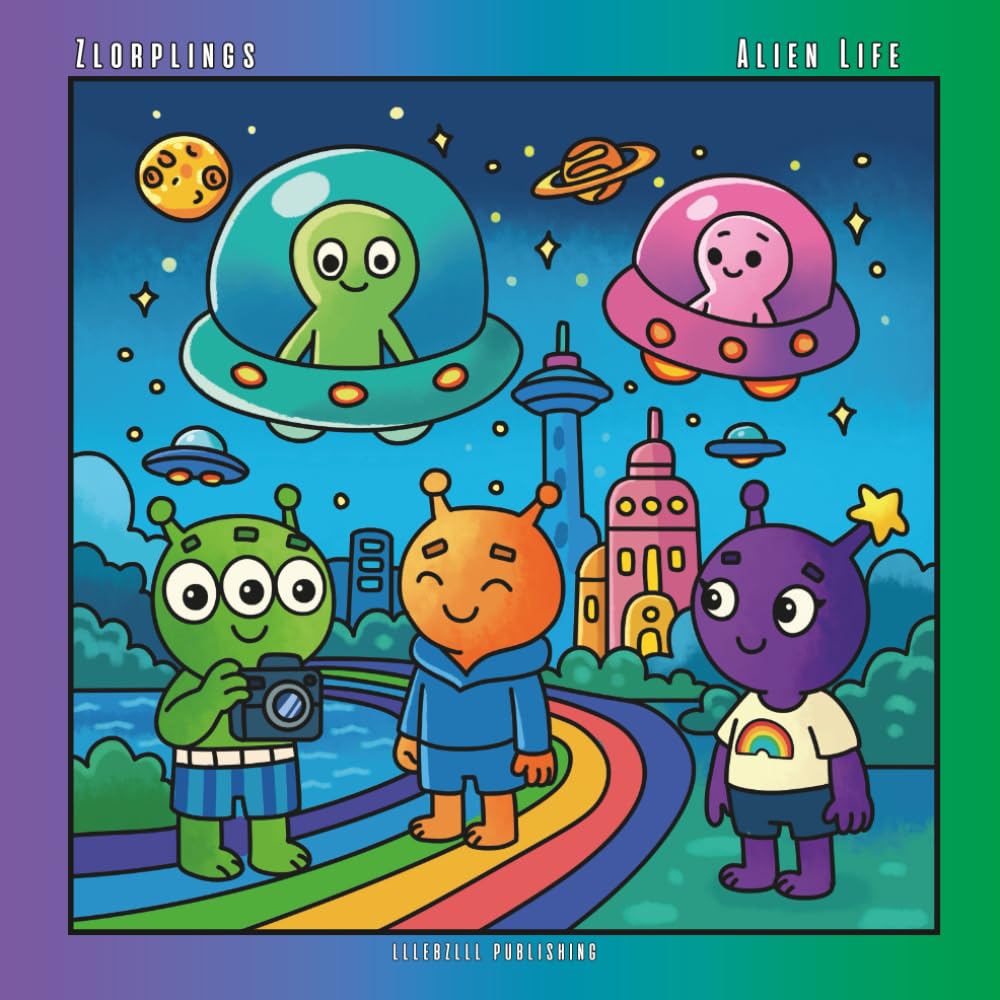 Zlorplings: Alien Life: A Colorful Journey Through a Futuristic Alien City With Luma, Zuzu, and Plip
