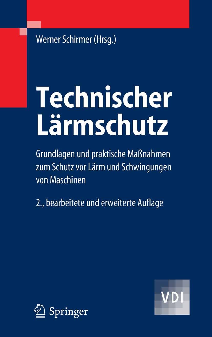 Technischer Lärmschutz: Grundlagen und praktische Maßnahmen zum Schutz vor Lärm und Schwingungen von Maschinen (VDI-Buch)