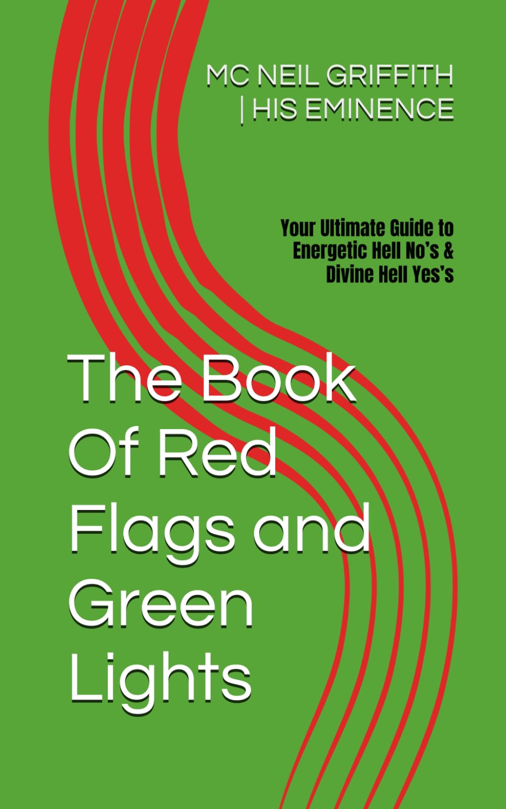The Book of Red Flags and Green Lights: Your Ultimate Guide to Energetic Hell No’s & Divine Hell Yes’s (THE ENFIREMENT TRILOGY | For souls who refuse to play small.)