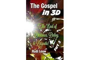 The Gospel In 3-D! - Part 3: The End of All Distance, Delay, & Dispute