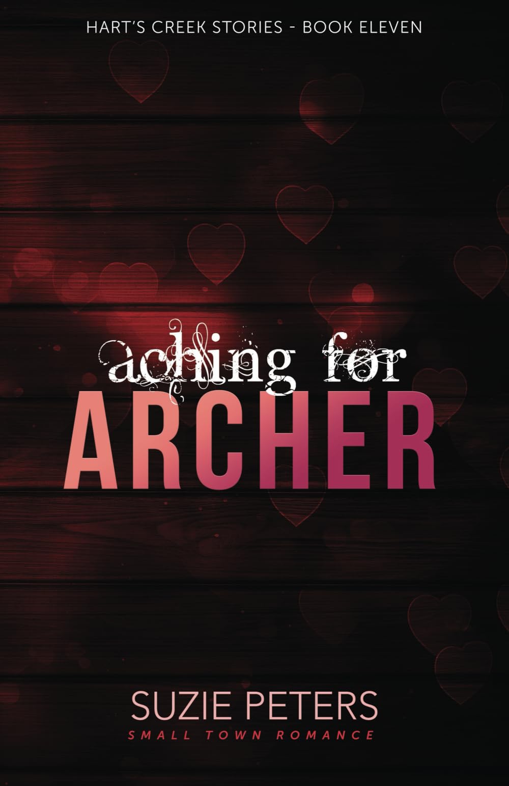 Aching for Archer: A Small Town Romance: 11 (Hart's Creek Stories)