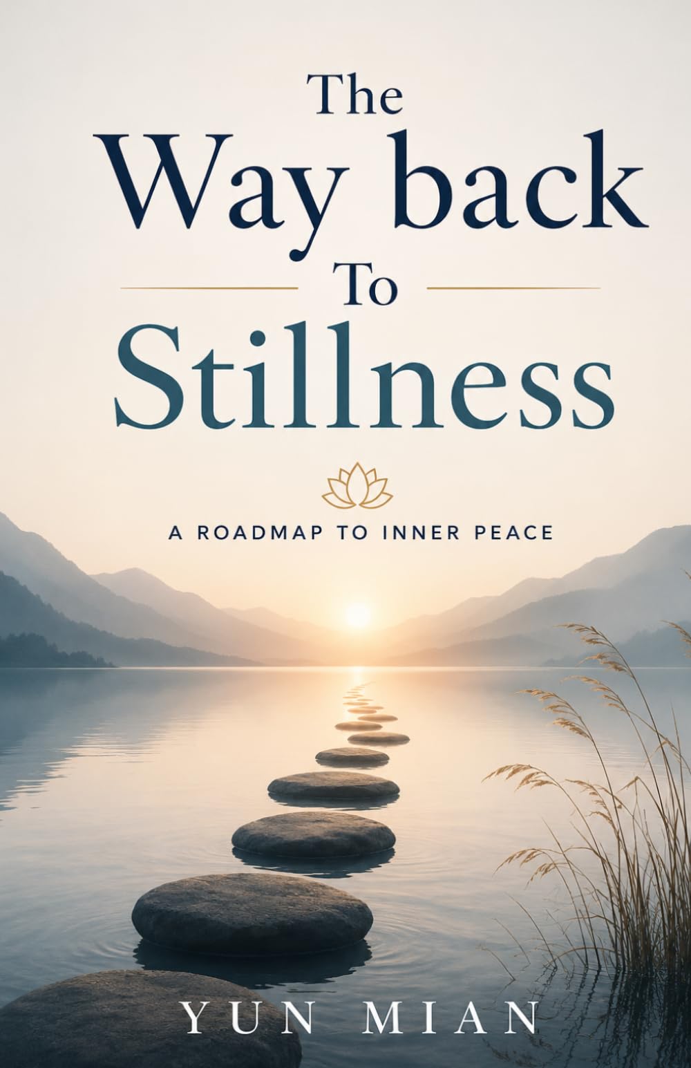 The Way Back To Stillness: A Roadmap to Inner Peace