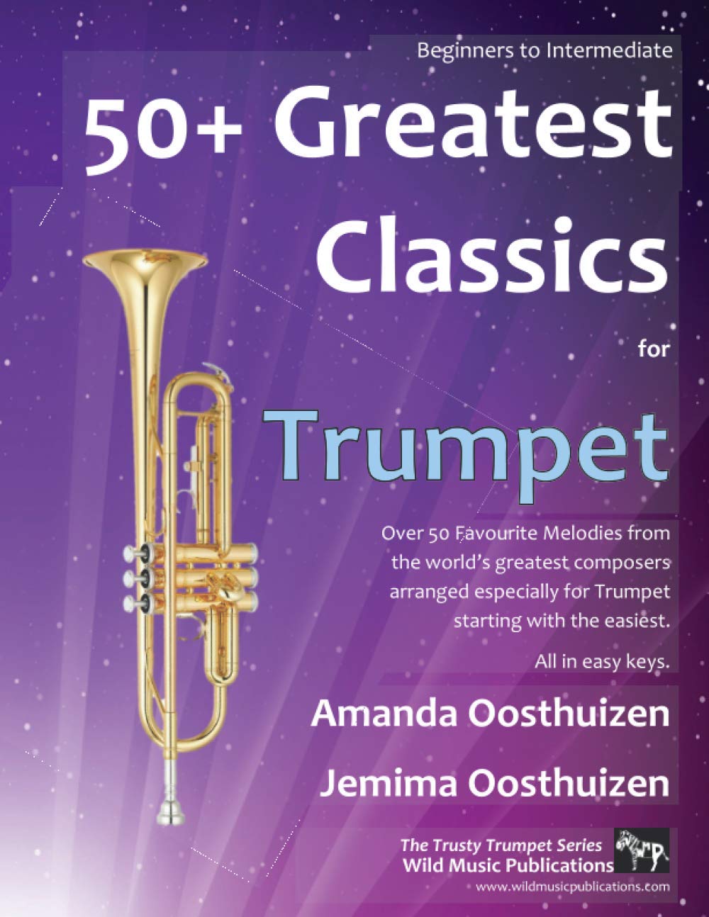 50+ Greatest Classics for Trumpet: Instantly recognisable tunes by the world's greatest composers arranged especially for the trumpet, starting with the easiest
