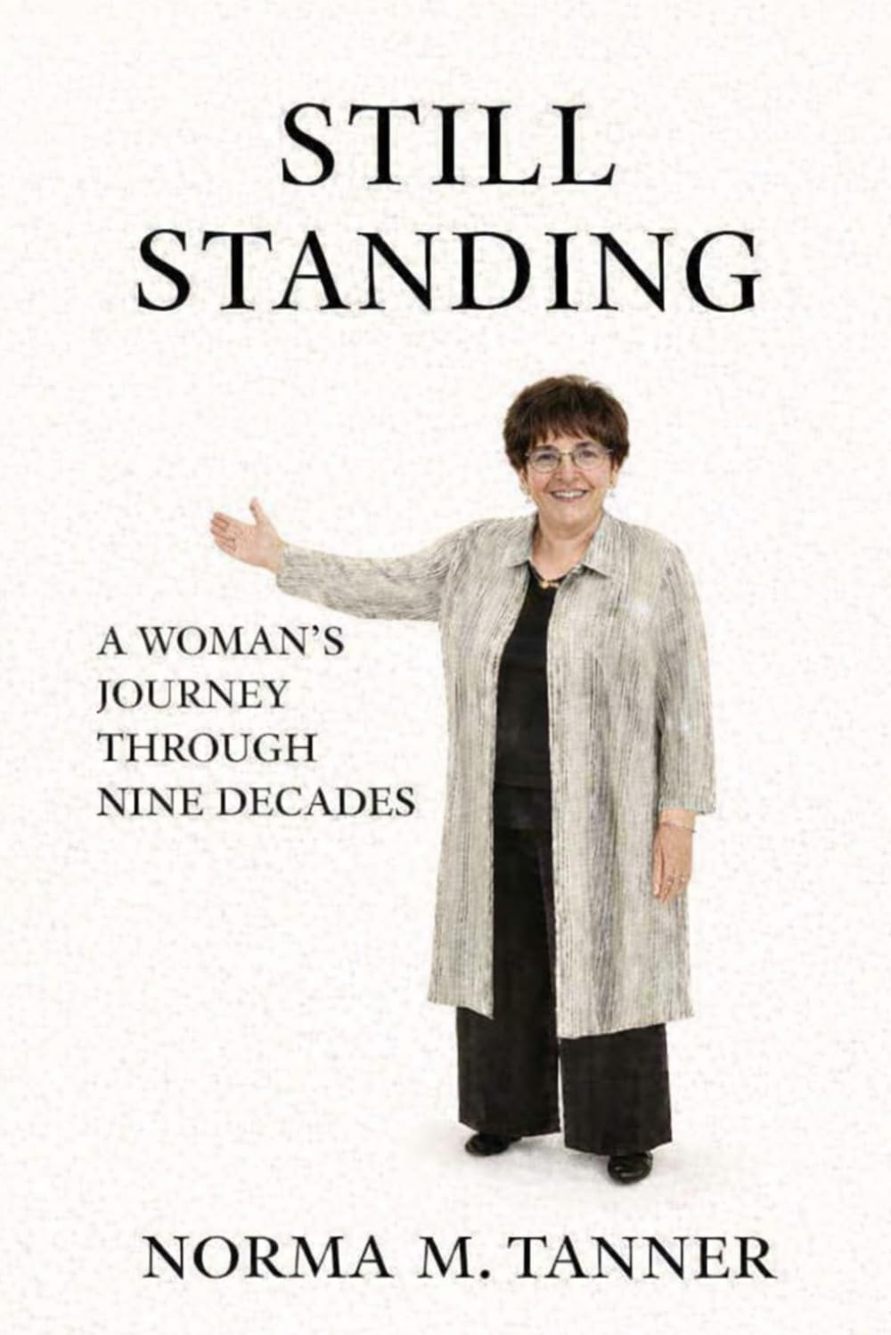 Still Standing: A Woman's Journey Through Nine Decades