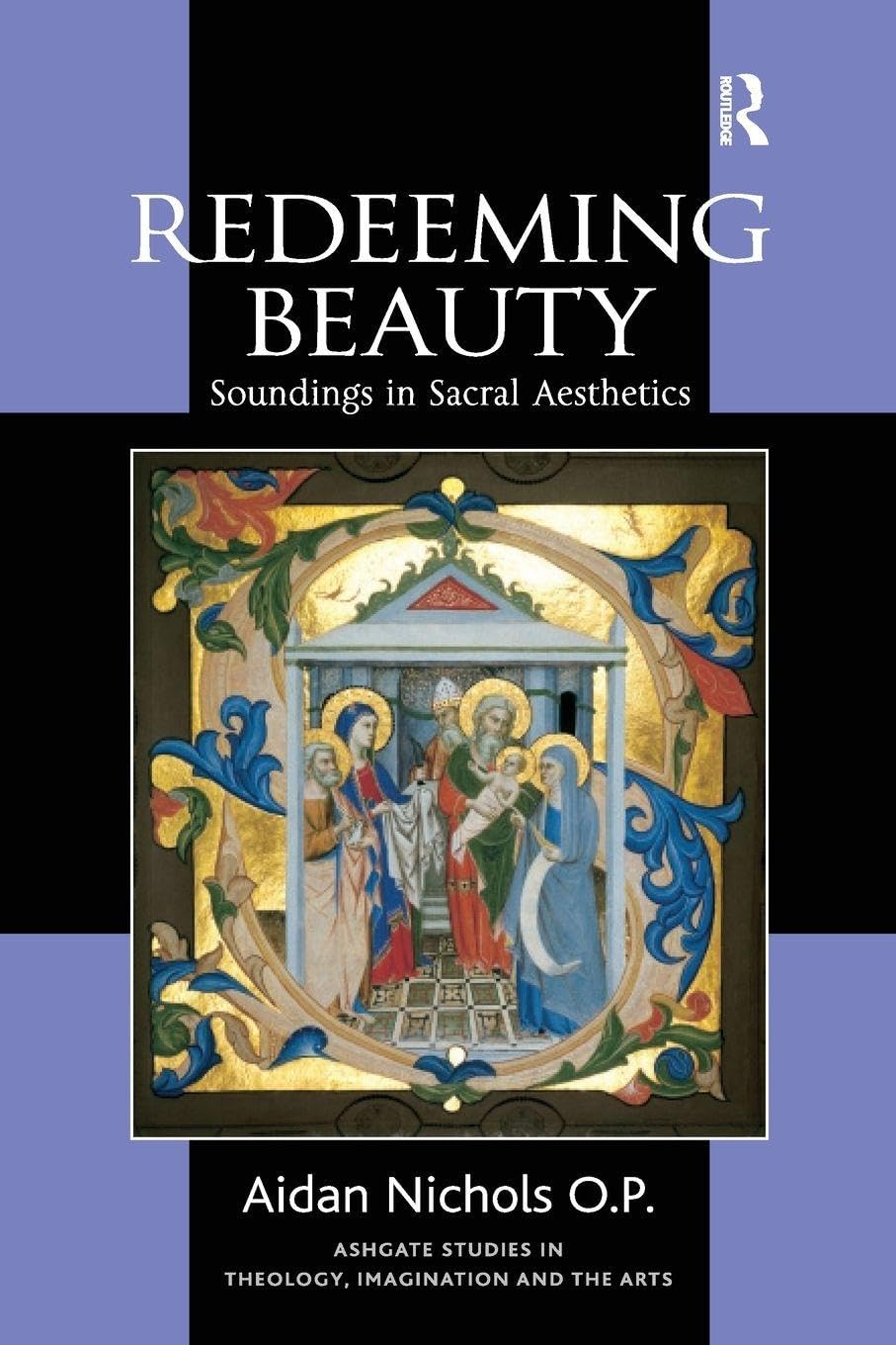 Redeeming Beauty Soundings in Sacral Aesthetics by Aidan Nichols O.P. PAPERBACK