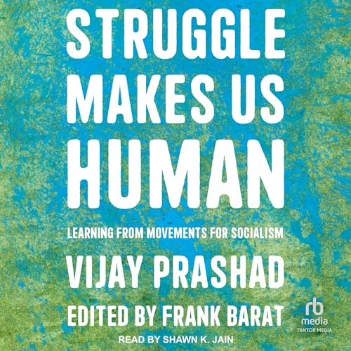 Struggle Makes Us Human by Vijay Prashad, Frank Barat - Edited by episode artwork