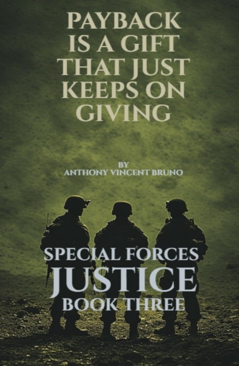 Payback is a Gift that Just Keeps on Giving: Special Forces Justice - Book Three