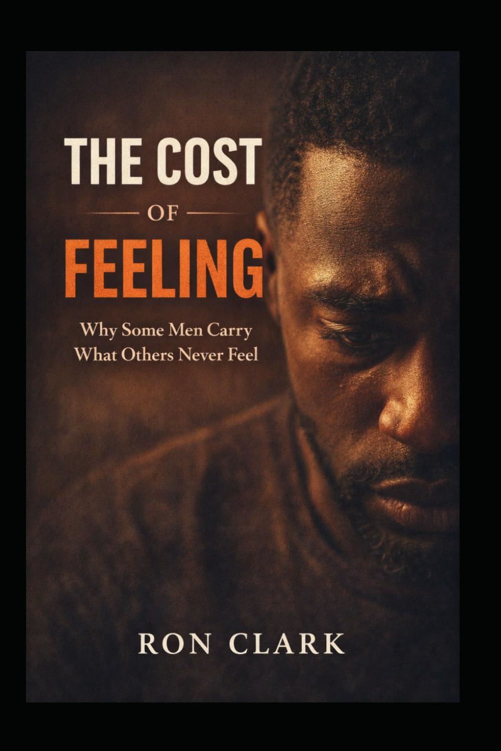 The Cost of Feeling: Why Some Men Carry What Others Never Feel