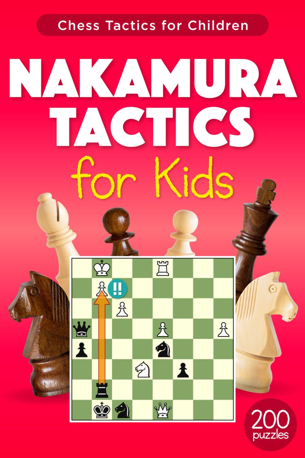 Nakamura Tactics for Kids: 200 Chess Puzzles from the Games of Hikaru Nakamura – Chess Exercises with Solutions for Training and Improvement for Children and their Parents (Tactics for Children)