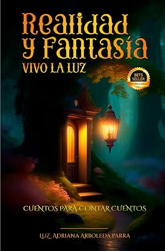 Realidad y Fantasía vivo la Luz  Cuentos para contar cuentos (Spanish Edition)