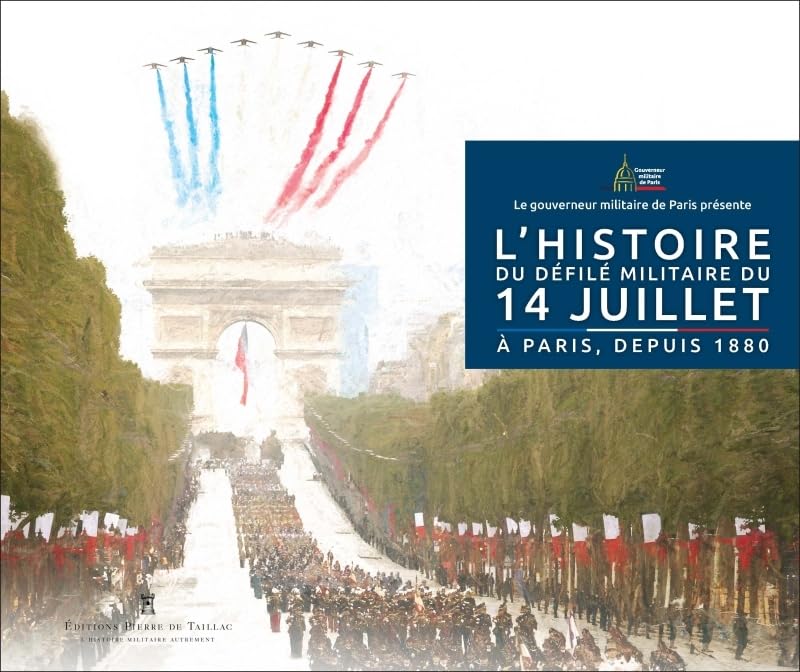 L'histoire du défilé militaire du 14 juillet: A Paris, depuis 1880