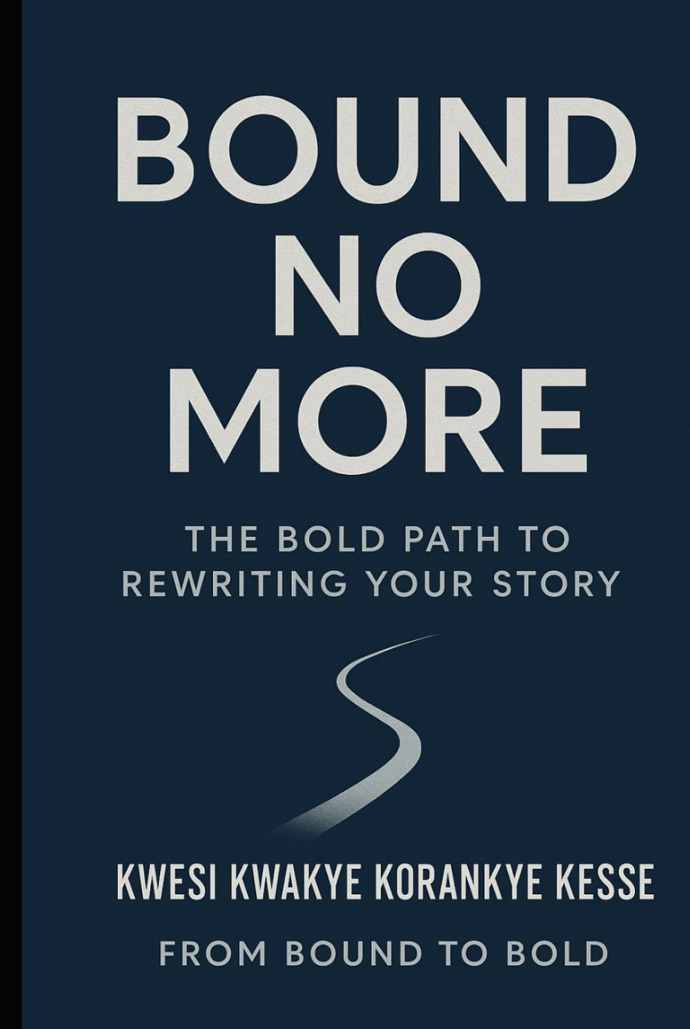 Bound No More: The Bold Path to Rewriting Your Story