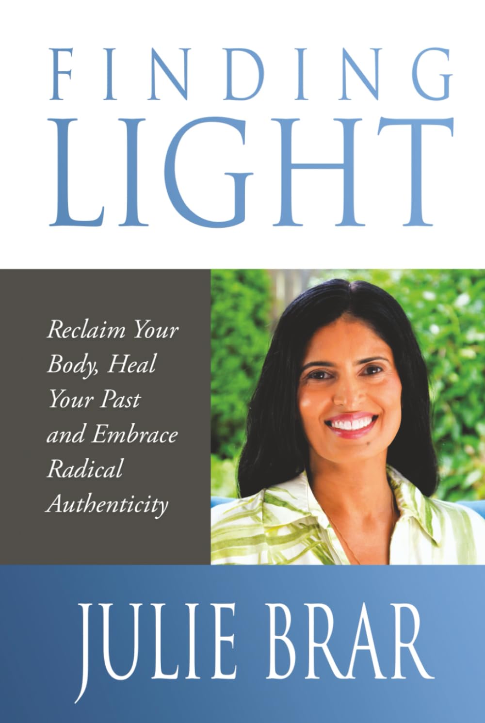 Finding Light: Reclaim Your Body, Heal Your Past, and Embrace Radical Authenticity