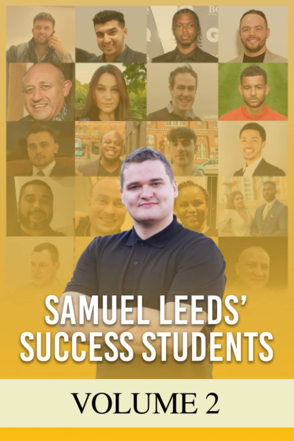 Samuel Leeds' Success Students - Volume 2: Nobody is going to remember me for how much money I made. They'll remember me for how many people I impacted.
