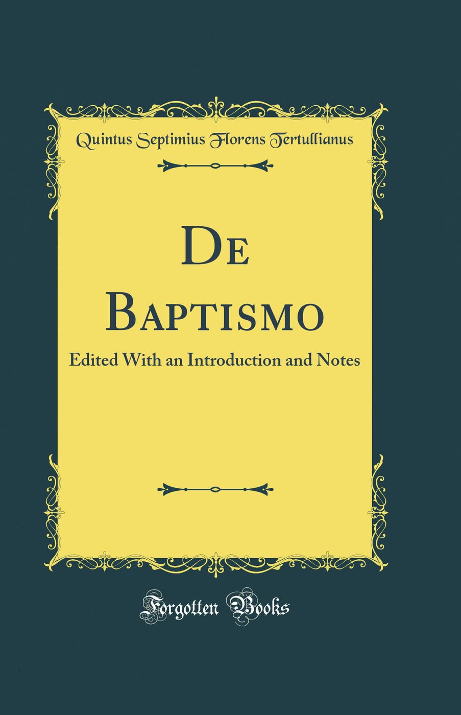 De Baptismo: Edited With an Introduction and Notes (Classic Reprint)