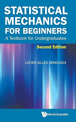 Statistical Mechanics For Beginners: A Textbook For Undergraduates (second Edition)