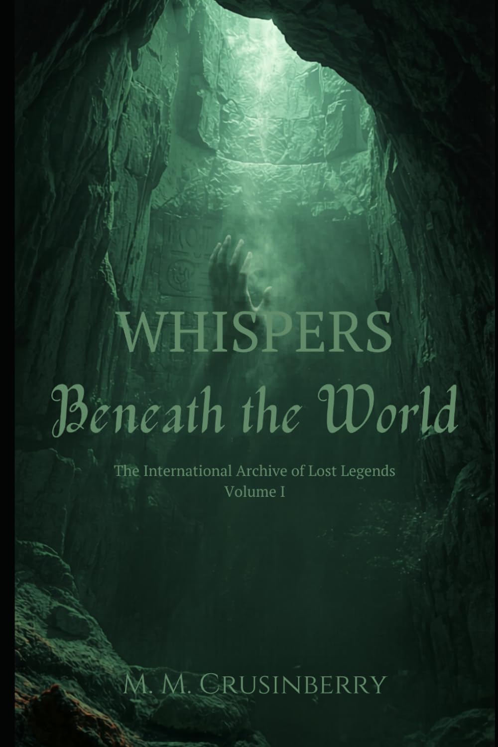 Whispers Beneath the World: Volume One (The International Archive of Lost Legends)