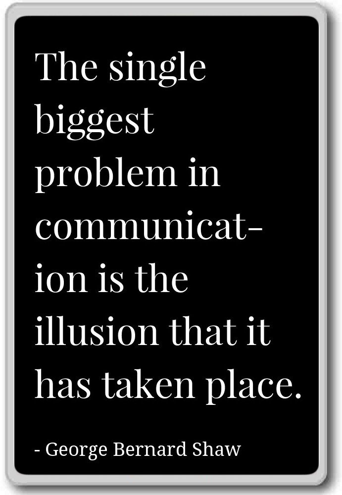 The single biggest problem in communica... - George Bernard Shaw quotes fridge magnet, Black