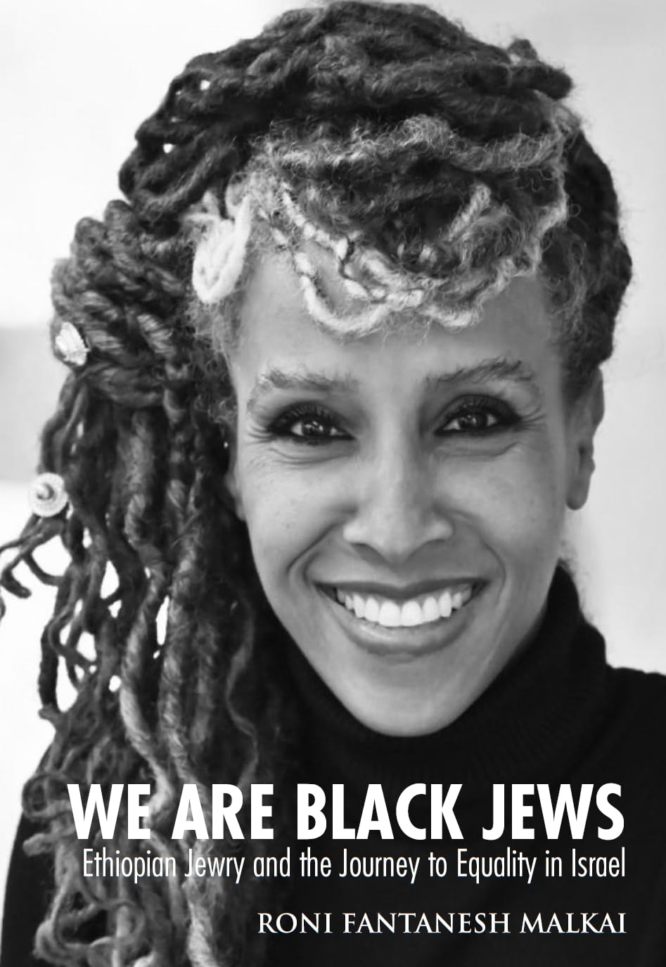 We Are Black Jews: Ethiopian Jews and the Journey to Equality in Israel