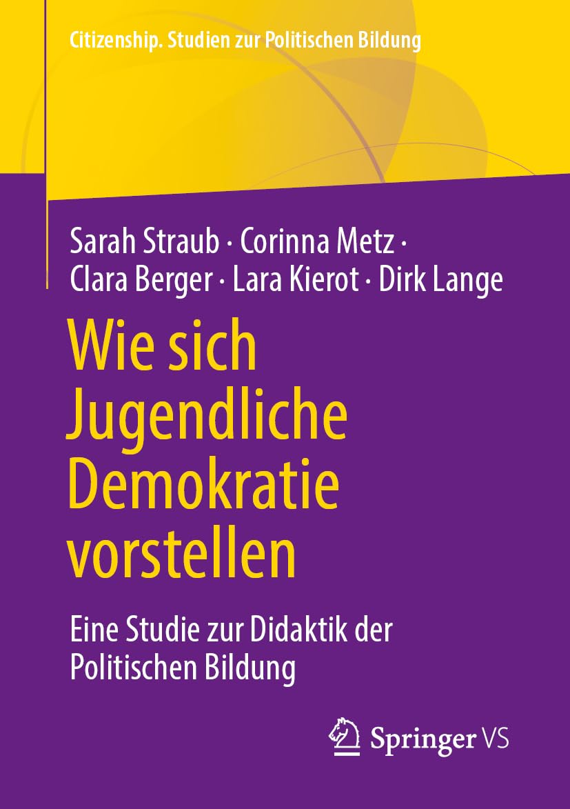 Wie sich Jugendliche Demokratie vorstellen: Eine Studie zur Didaktik der Politischen Bildung (Citizenship. Studien zur Politischen Bildung)