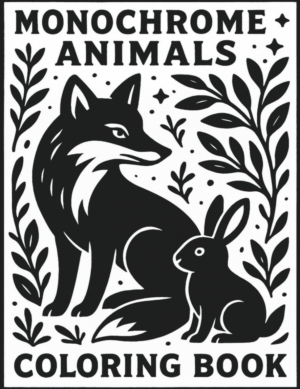 Monochrome Animals Coloring Book: Beautiful Black and White Animal Line Art for Mindfulness, Stress Relief, and Calm Creative Expression.