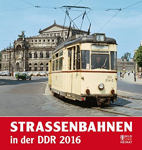 Straßenbahnen in der DDR 2016 Straßenbahnen in der DDR 2016