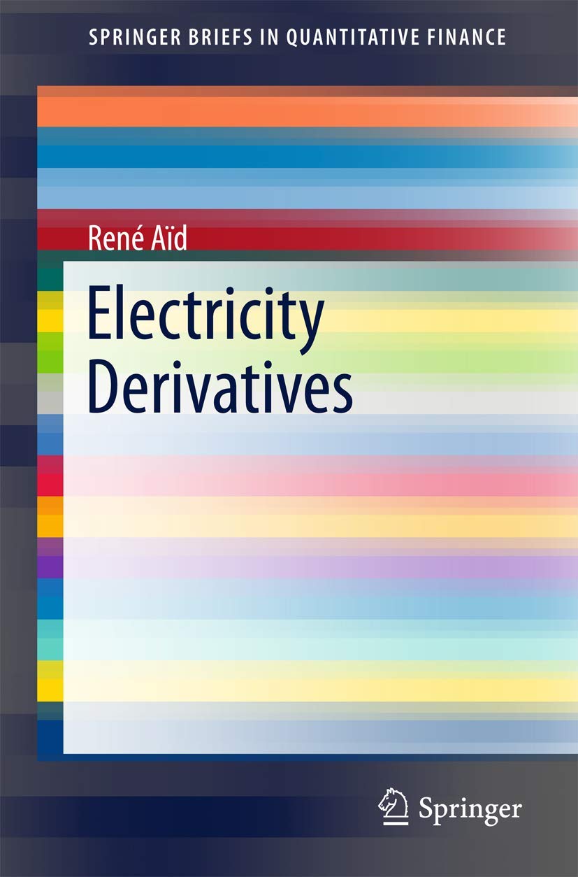 Electricity Derivatives (SpringerBriefs in Quantitative Finance)
